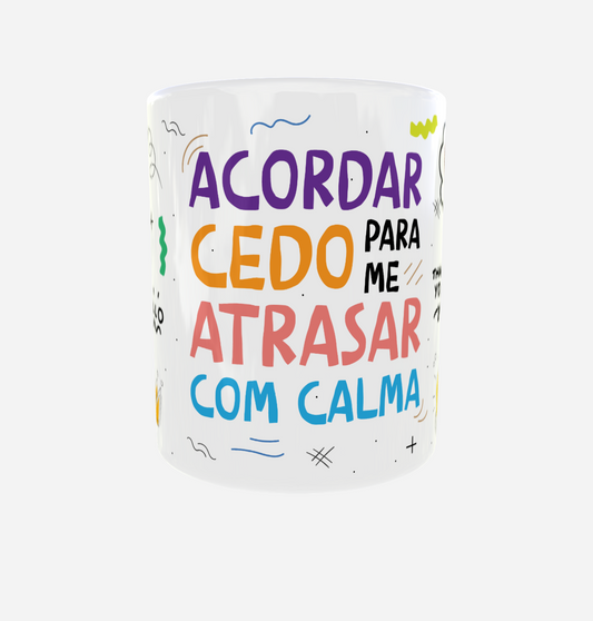 Acordar Cedo para Atrasar com Calma